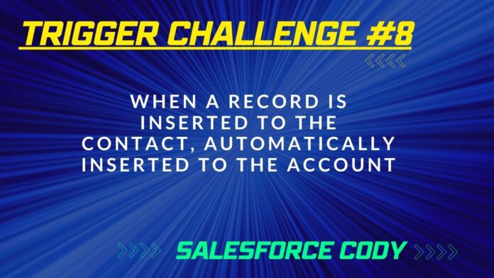 When a Record is Inserted to the Contact, Automatically Inserted to the Account